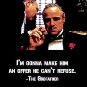 Make me an offer I can’t refuse..